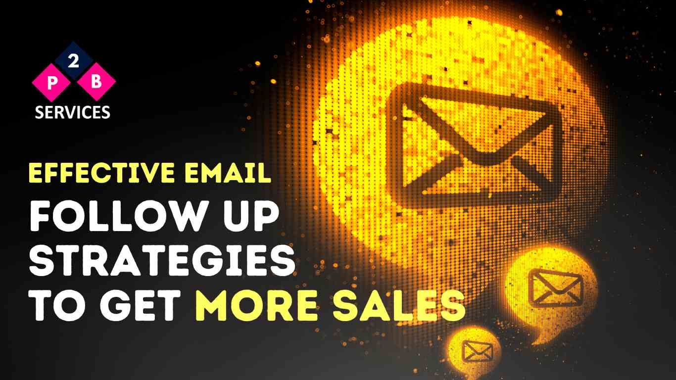 Effective Email Follow Up Strategies To Get More Sales